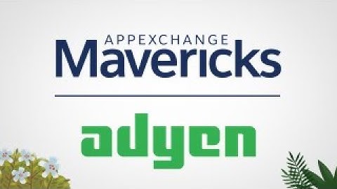 AppExchange Mavericks: Adyen Helps Customers Accept Payments Seamlessly