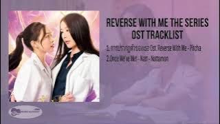 REVERSE WITH ME The OST TRACKLIST - Pitcha & Natt