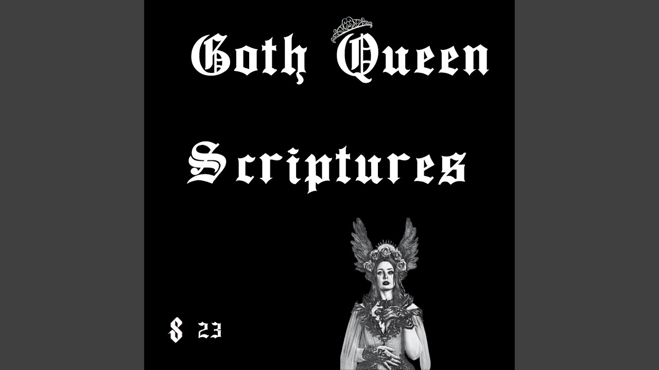 Watch Goth Queen Scriptures on YouTube Watch Goth Queen Scriptures on YouTube
