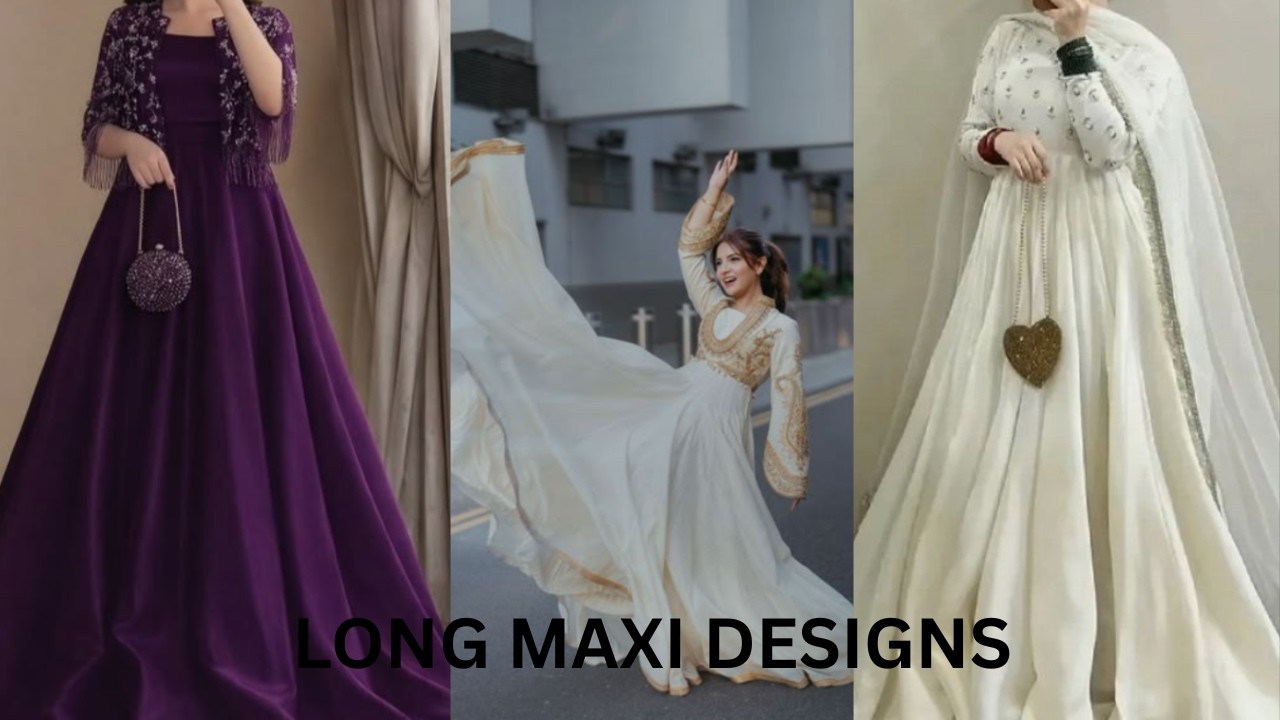 TRENDING/CLASSIC MAXI DESIGNS#LONG FROKS DESIGNS#FASHION PULSE