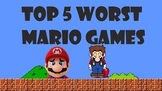 Top 5 Worst Mainline Mario Games