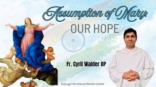 Solemnity of the Assumption of the Blessed Virgin Mary|Fr. Cyril Walder OP