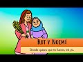 Rut y Noemí - Donde quiera que tu fueres, iré yo