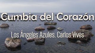 Los Ángeles Azules, Carlos Vives - Cumbia del Corazón (Letra) | Y quiero bailar contigo, mi amor