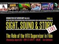 Sight, Sound &amp; Story - The Role of the VFX Supervisor in Film