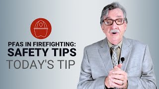 PFAS Chemicals in Firefighting - Today's Tip from Lexipol