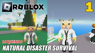 (Loquendo) ROBLOX: NATURAL DISASTER SURVIVAL (Ep. 1)