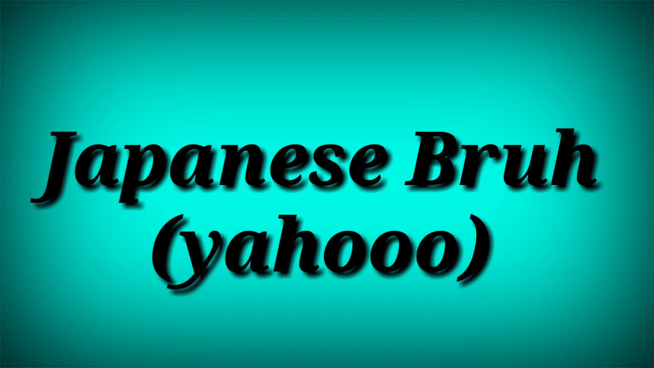 Japanese Bruh Yahoo Sound Effects No Copyright Free Download