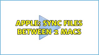 Apple: Sync files between 2 macs (2 Solutions!!)