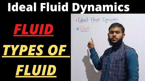 Fluid // Types of Fluid // Ideal Fluid Dynamics