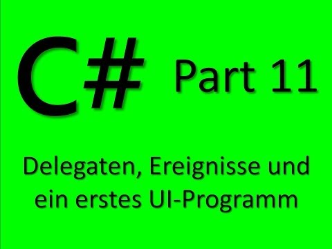 Programmieren lernen mit Visual C# - Teil 11 - Delegaten, Ereignisse und erstes UI-Programm