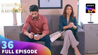 Akshat ने क्यों किया Anushka को Ignore? | Raisinghani vs Raisinghani | Ep 36 | Full Episode