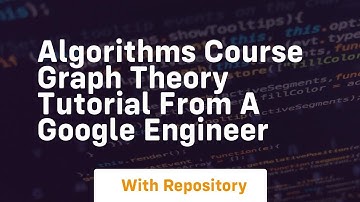 algorithms course graph theory tutorial from a google engineer