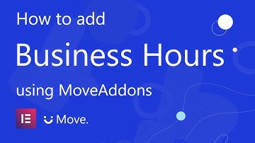 How to add Business Hours using Move Addons for Elementor Page Builder