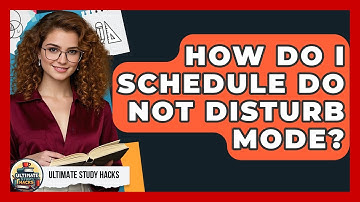 How Do I Schedule Do Not Disturb Mode? - Ultimate Study Hacks