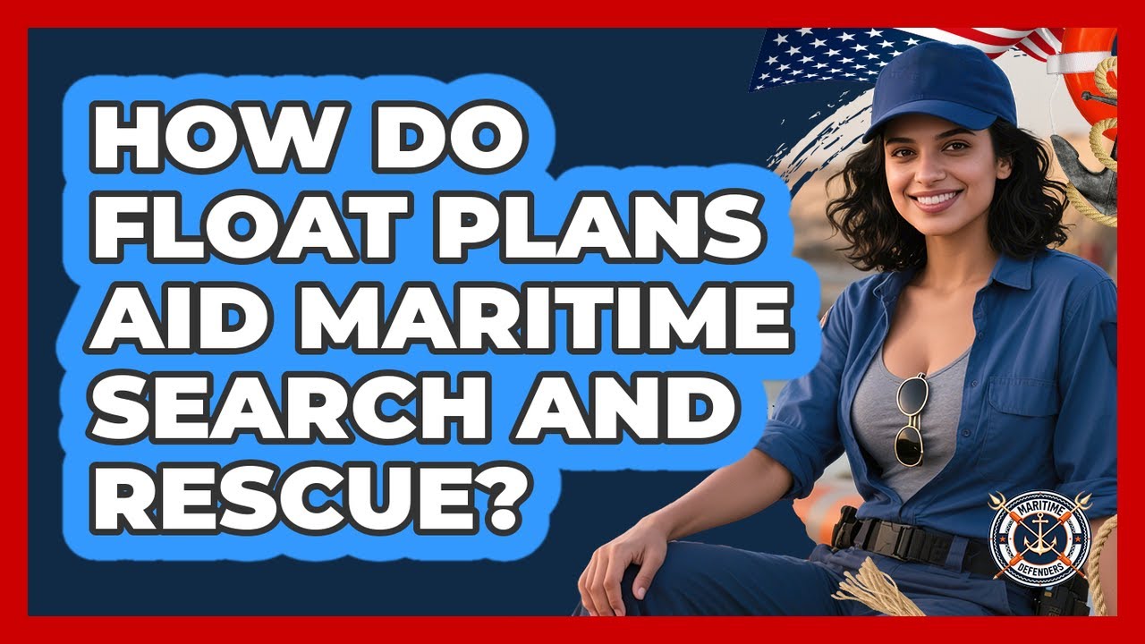 How Do Float Plans Aid Maritime Search And Rescue?