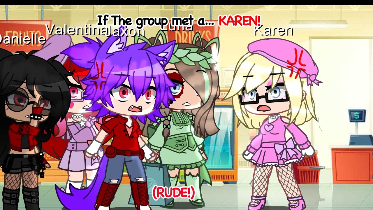 If the group met a KAREN?! || Gacha club || Callmefleur ||