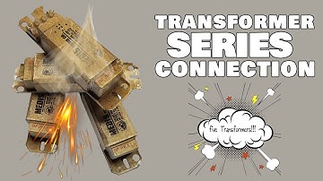 how to transformer series connection, Five TRANSFORMER !!!!