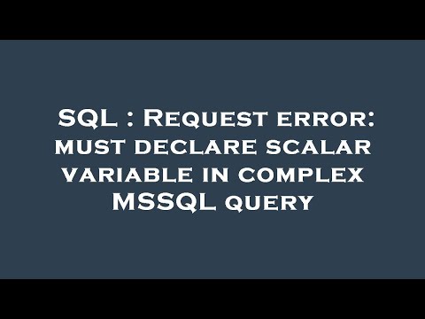 SQL : Request error: must declare scalar variable in complex MSSQL query
