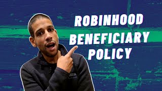 Why the Robinhood Beneficiary Policy is detrimental to you.