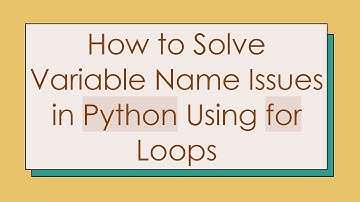 How to Solve Variable Name Issues in Python Using for Loops