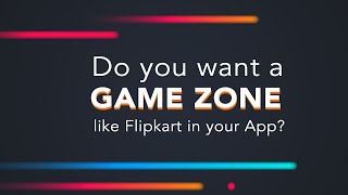 Get Gamezone like Flipkart in your App and increase engagement 3x