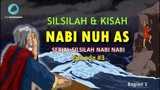 SILSILAH & KISAH NABI NUH AS : Serial Silsilah Nabi Episode #3 Bagian 1