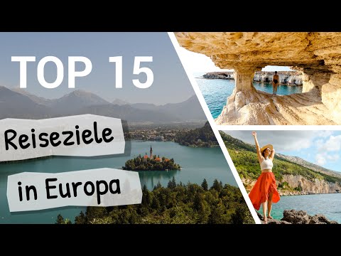 EUROPA URLAUBSZIELE | TOP 15 Reiseziele für einen perfekten Urlaub