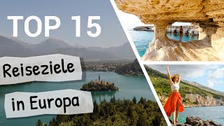 EUROPA URLAUBSZIELE | TOP 15 Reiseziele für einen perfekten Urlaub