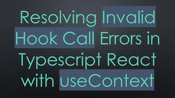 Resolving Invalid Hook Call Errors in Typescript React with useContext