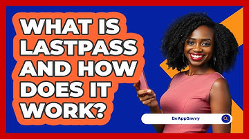What Is LastPass And How Does It Work?