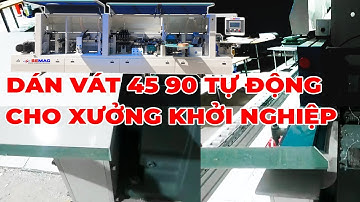 Máy Dán Cạnh Vát 45 90 Tự Động SMBL 450DTH | Máy Dán Cạnh Vát Semac