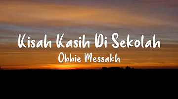 Obbie Messakh - Kisah Kasih Di Sekolah (Lyrics)