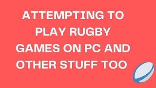 ATTEMPTING TO PLAY PC RUGBY GAMES LIVE!!/Blackout rugby manager
