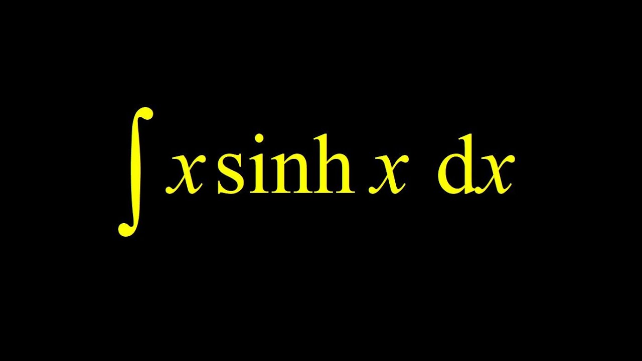 Integral of x sinh x integration by parts quick reminder of sinhx