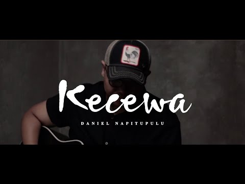 Kecewa - Daniel Napitupulu