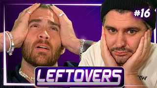 Ethan Gets Black Pilled  Leftovers #16