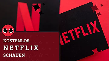 Wie kann man kostenlos Netflix schauen?