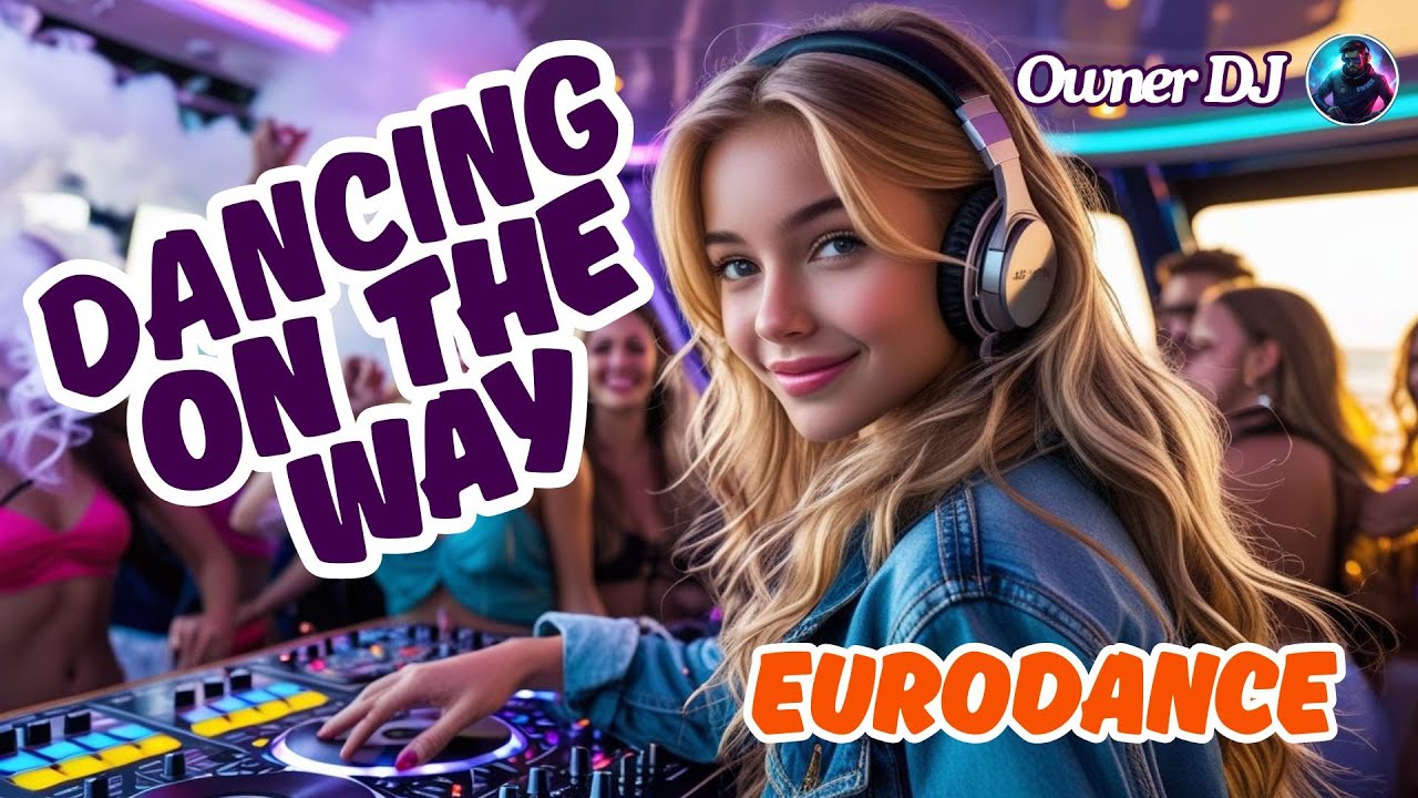 Owner DJ - Dancing on the Way ( Eurodance ) - #eurodance #90s #remix # ...
