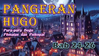 BAB 24-26 PANGERAN HUGO // Pura-Pura Bego - Pemalas - Psikopat //