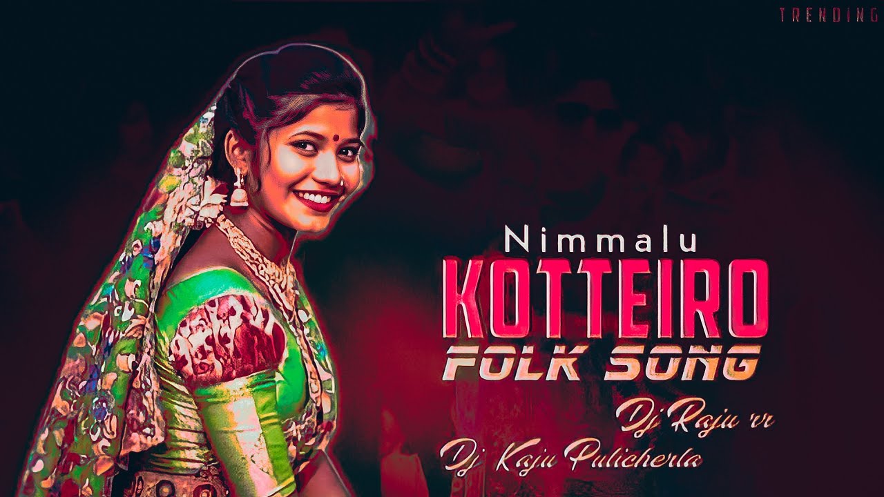 NIMMALU KOTTEIRO NOW FOLK SONG REMIX DJ RAJU RR  DJ KAJU