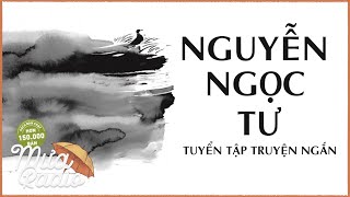 Tuyển Tập Truyện Ngắn Nguyễn Ngọc Tư | Văn Học Việt Nam | Mưa Radio