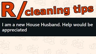 Reading Reddit: R/CleaningTips