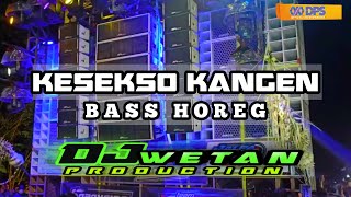 DJ KESEKSO KANGEN BASS HOREG!! #brewogaudio #hiburan