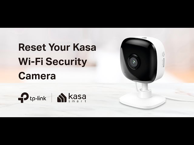 How to Reset Your Kasa Wi-Fi Security Camera: KC105, EC60, KC400, KC401