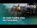 Thailand Tawar Kemasukan 60 Hari Tanpa Visa Untuk Pelancong Malaysia
