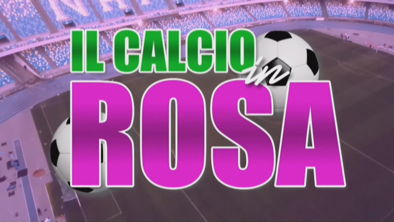 IL CALCIO IN ROSA DEL 28 04 2026