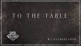 Video thumbnail of "Zach Williams - To The Table (Official Audio)"