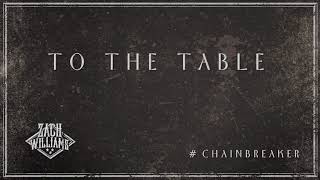 Miniatura de "Zach Williams - To The Table (Official Audio)"