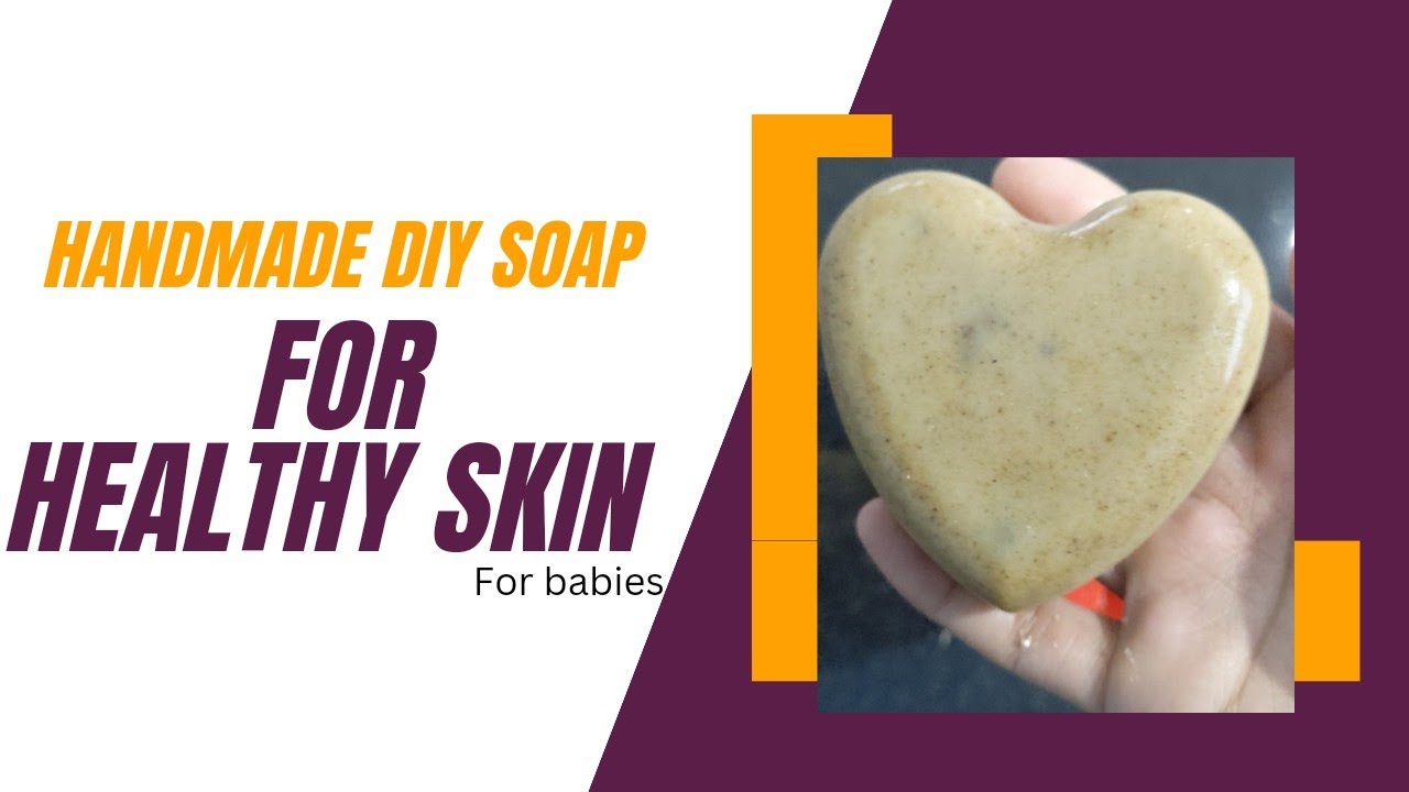 BABY SOAP FOR HEALTHY SKIN | DIY HANDMADE SOAP FOR SKIN BRIGHTENING  | 